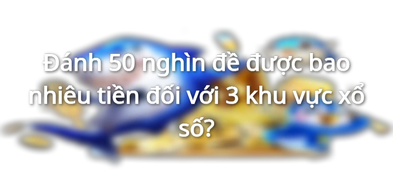 danh-50-nghin-de-duoc-bao-nhieu-tien