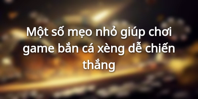 ban-ca-xeng-doi-thuong-meo-choi