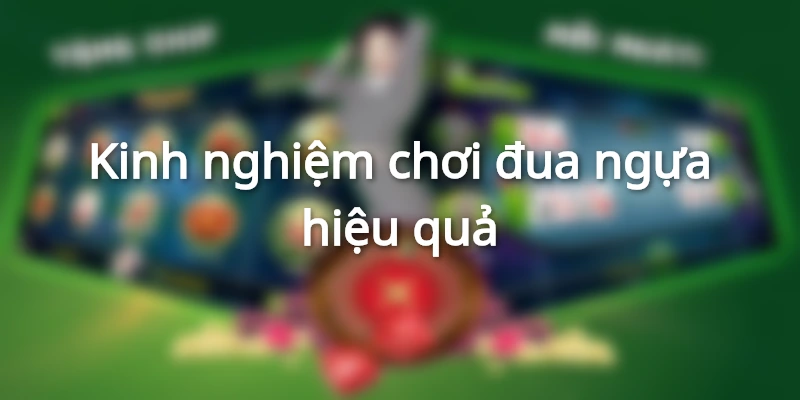 kinh-nghiem-choi-dua-ngua