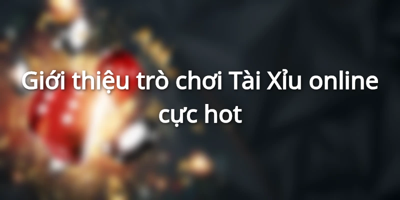 cach-choi-game-tai-xiu-online