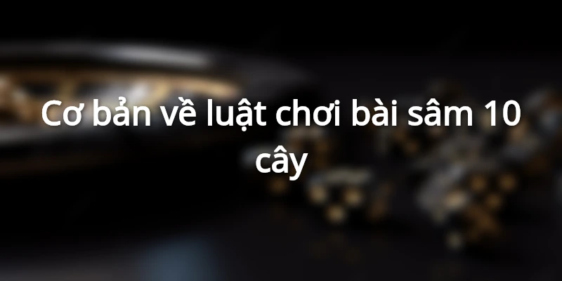 choi-bai-sam-10-cay-cach-tinh-diem