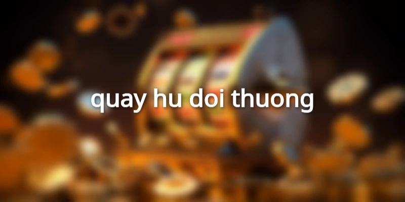 quay-hu-doi-thuong