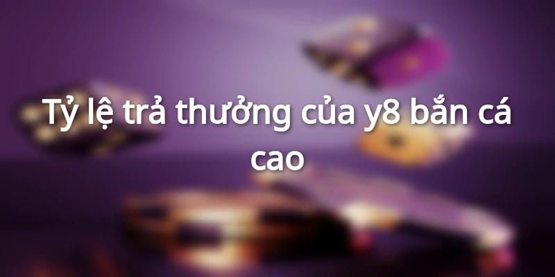 ty-le-tra-thuong-cua-y8-ban-ca-cao