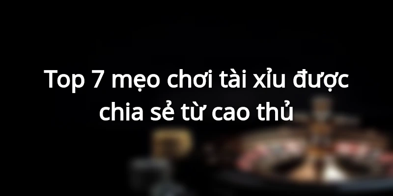 Lưu ngay 7 mẹo chơi tài xỉu từ Hi88